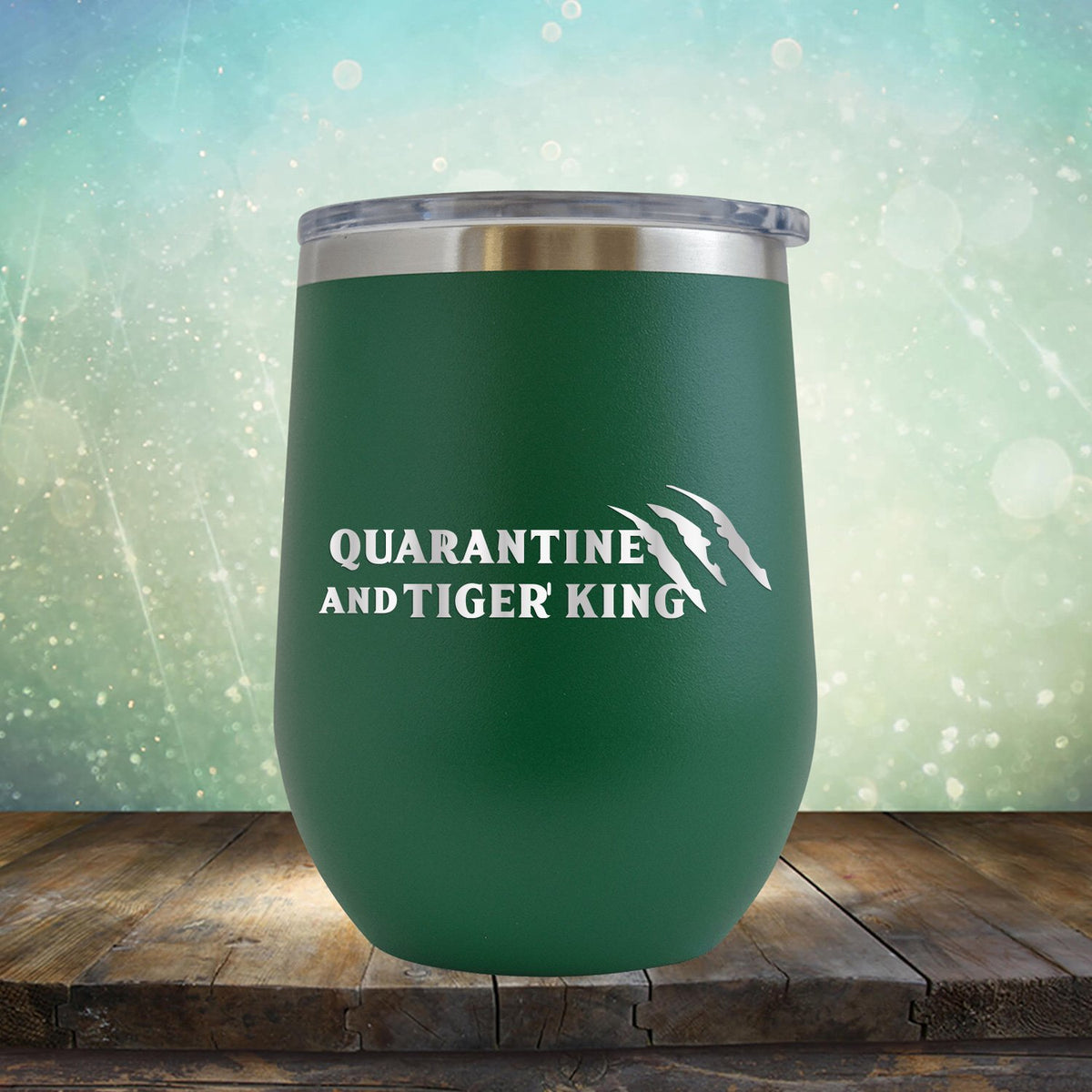 Quarantine with Tiger King - Stemless Wine Cup