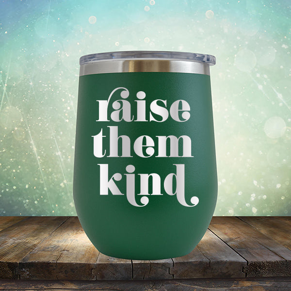 Raise Them Kind - Stemless Wine Cup