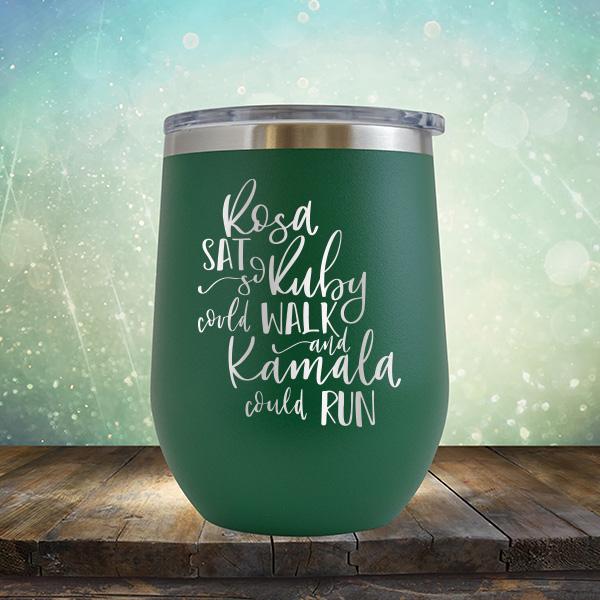 Rosa Sat So Ruby Could Walk and Kamala Could Run - Stemless Wine Cup