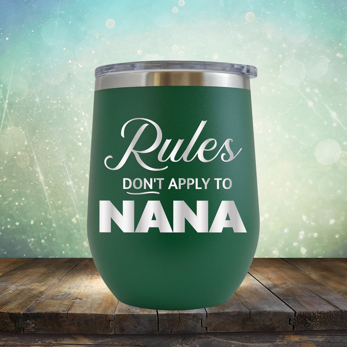 Rules Don&#39;t Apply To Nana - Stemless Wine Cup