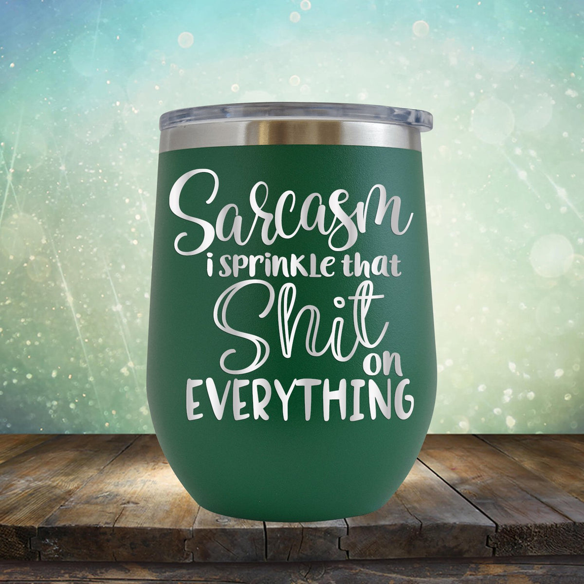 Sarcasm I Sprinkle That Shit On Everything - Stemless Wine Cup