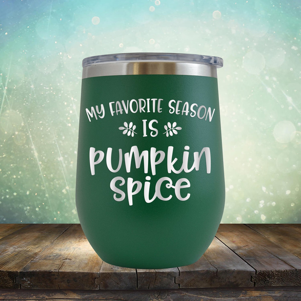 My Favorite Season is Pumpkin Spice - Stemless Wine Cup
