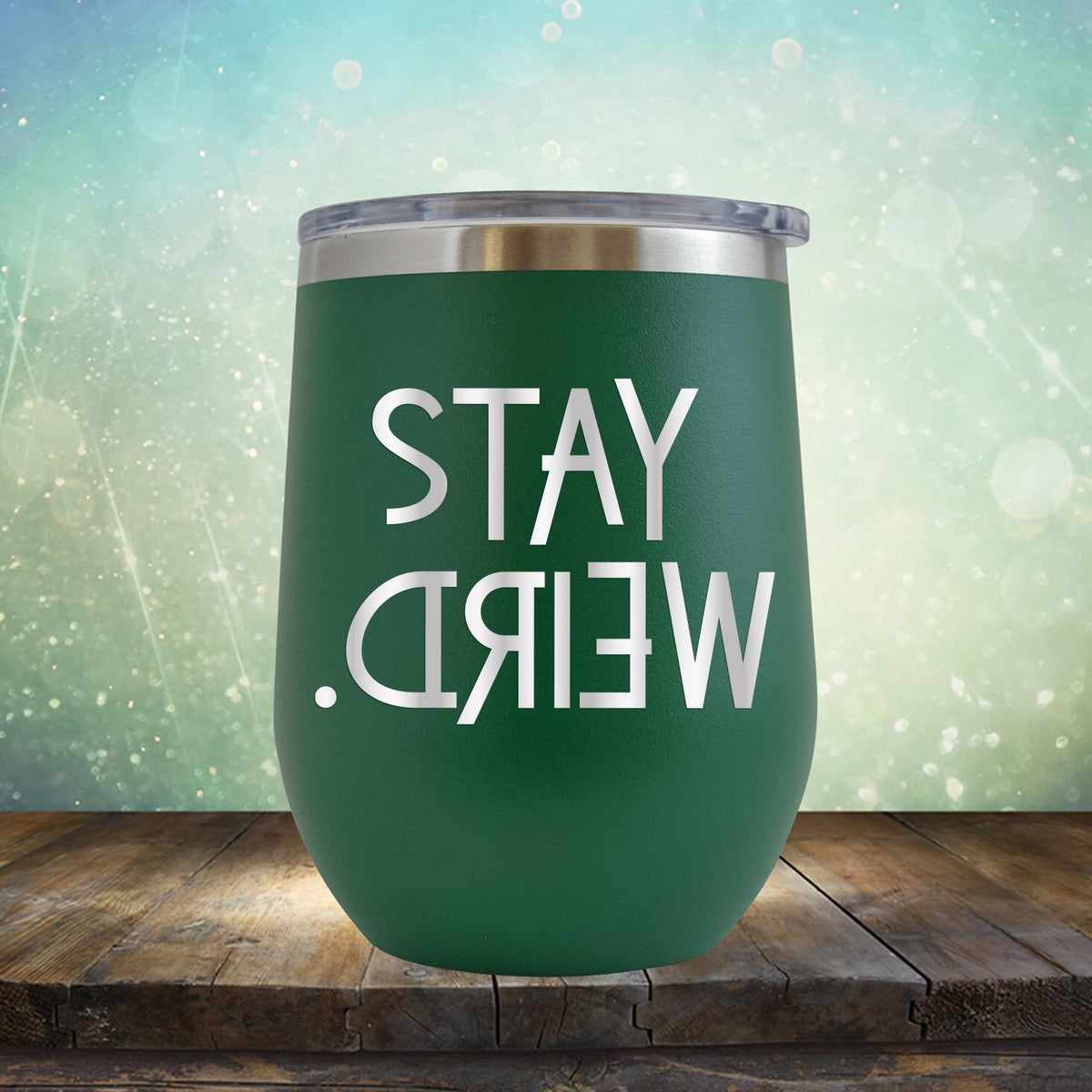 Stay Weird - Wine Tumbler