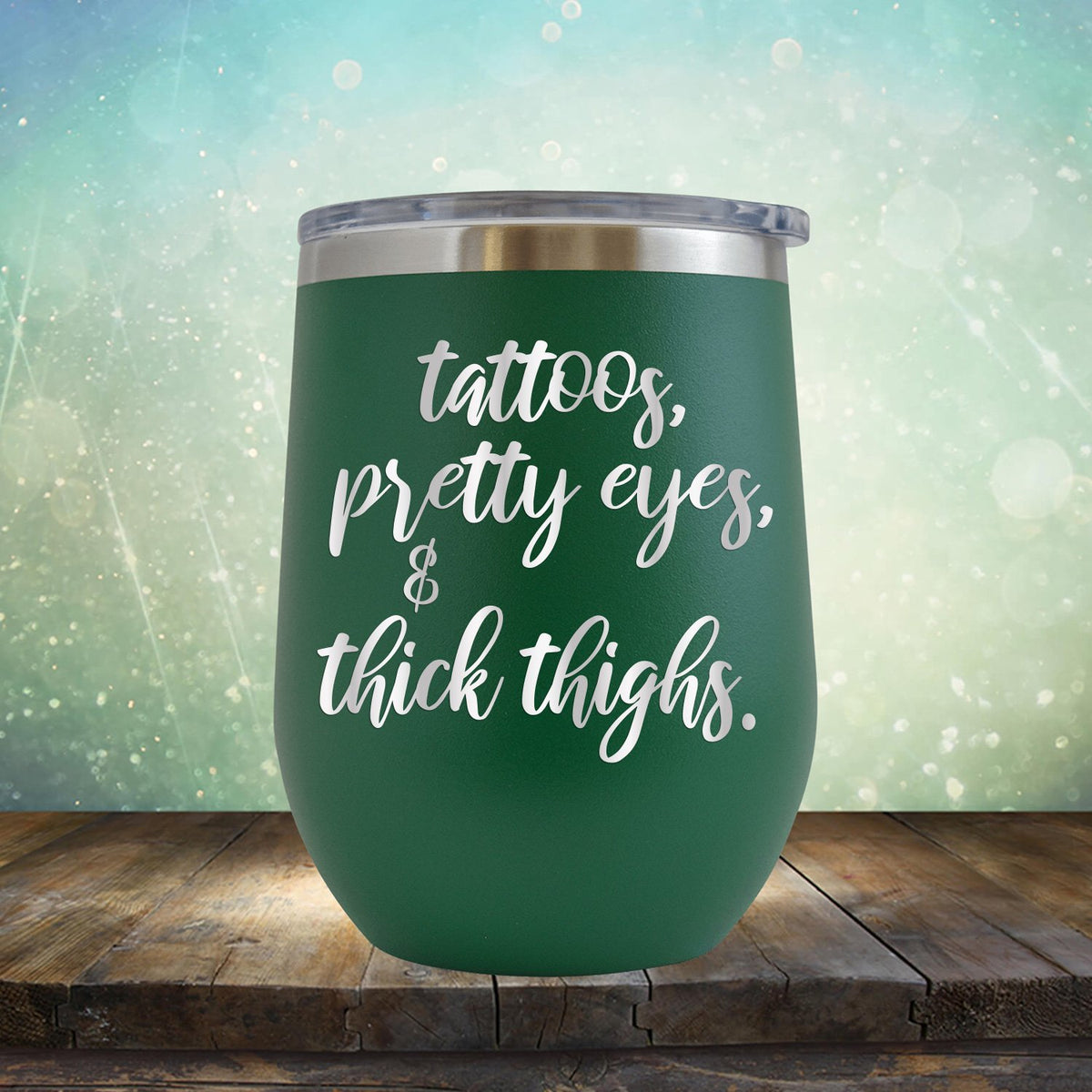 Tattoos, Pretty Eyes &amp; Thick Thighs - Stemless Wine Cup