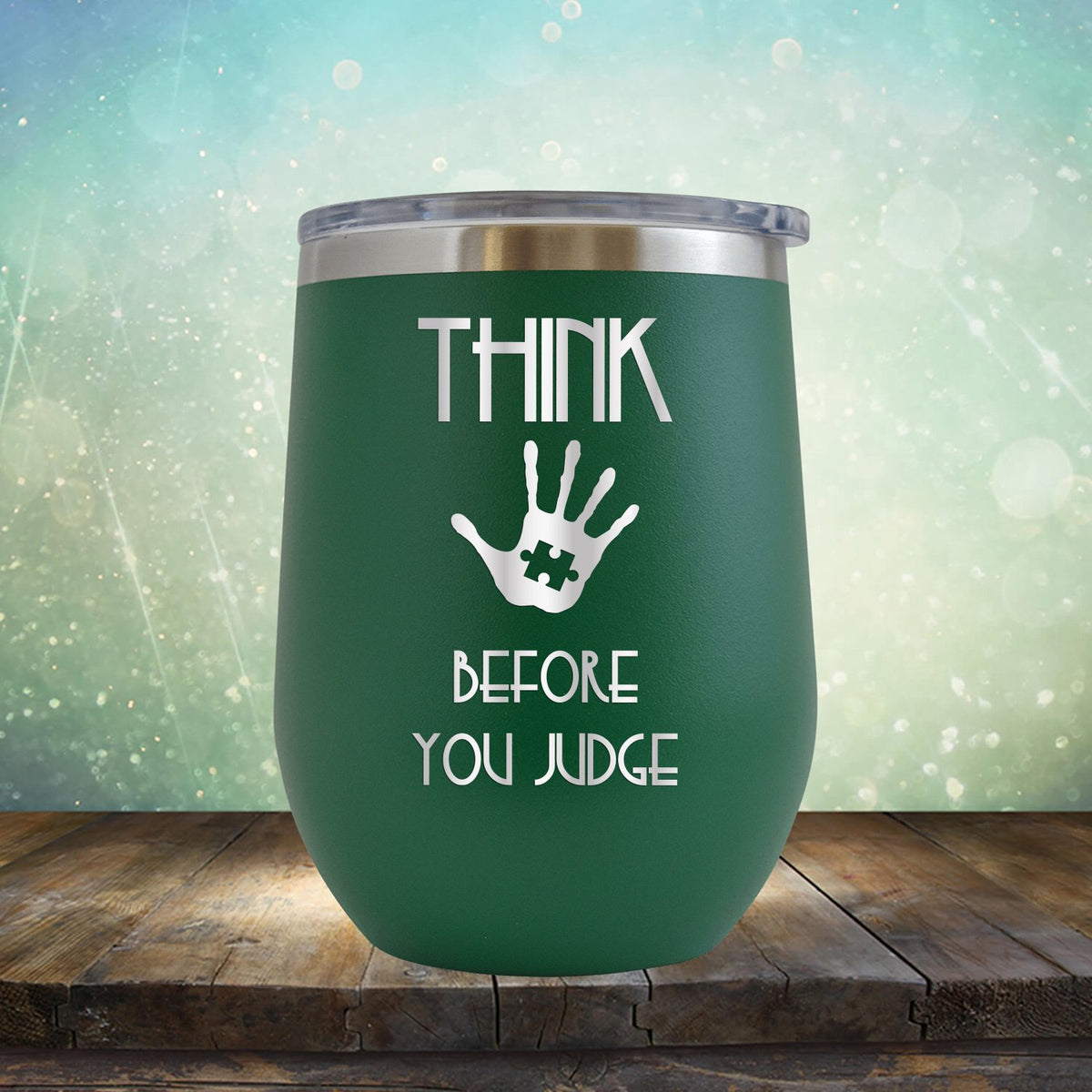 Autism Think Before You Judge - Wine Tumbler