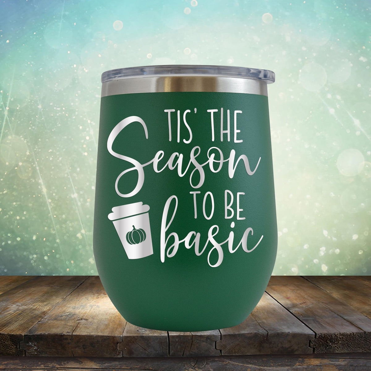 Tis The Season To Be Basic - Wine Tumbler