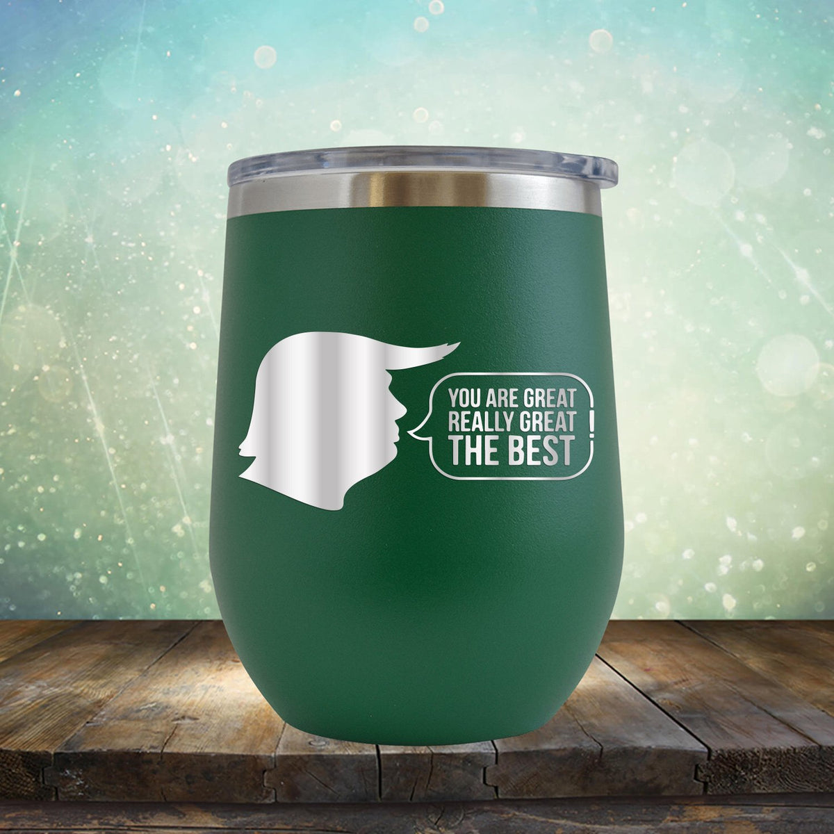 Trump You Are Great Really Great The Best - Stemless Wine Cup