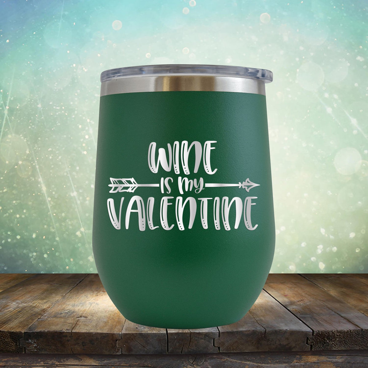 Wine is My Valentine - Stemless Wine Cup