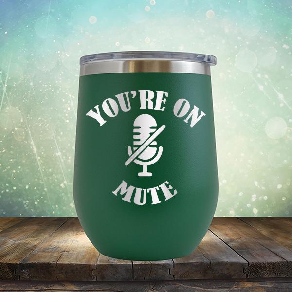 You're On Mute - Stemless Wine Cup