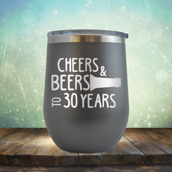 Cheers &amp; Beers to 30 Years - Stemless Wine Cup