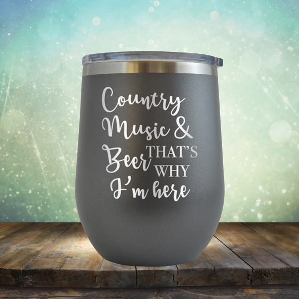 County  Music &amp; Beer. That&#39;s Why I&#39;m Here - Stemless Wine Cup