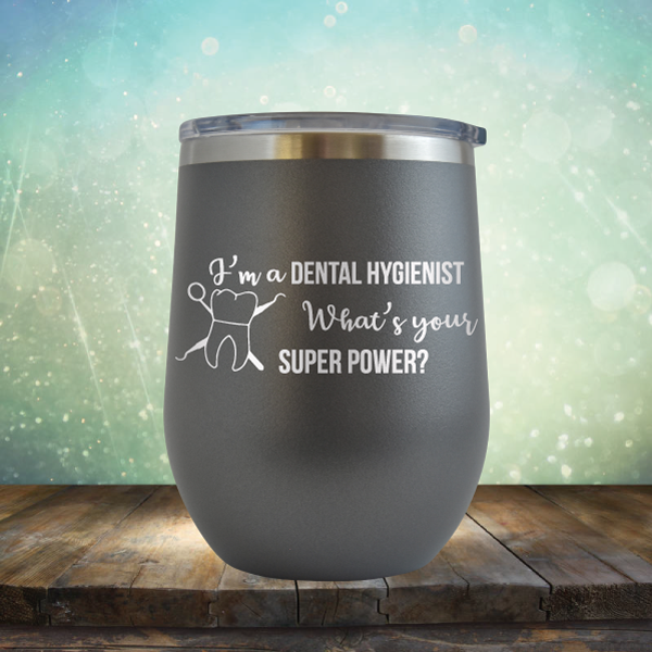 I&#39;m A Dental Hygienist. What’s Your Super Power - Stemless Wine Cup