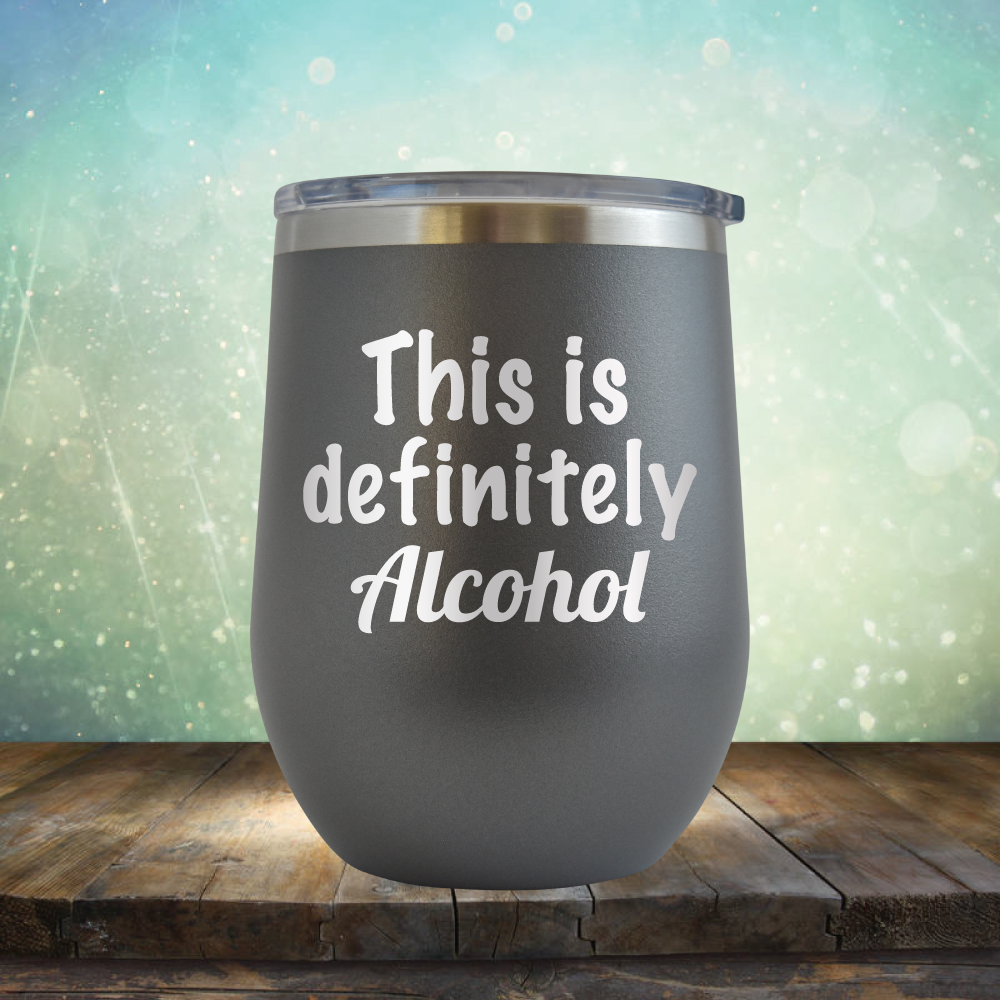 This is Definitely Alcohol - Stemless Wine Cup