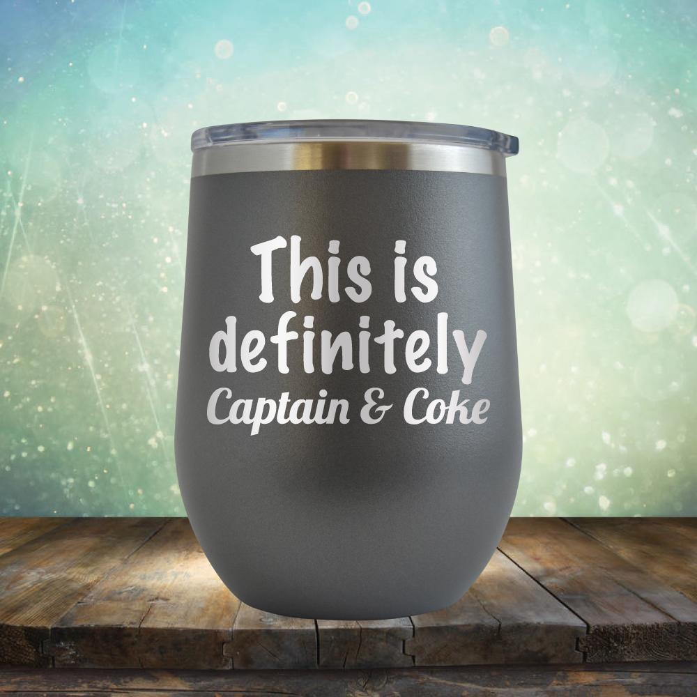 This is Definitely Captain &amp; Coke - Stemless Wine Cup