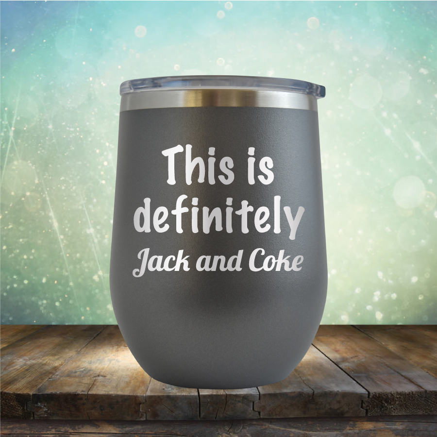 This is Definitely Jack and Coke - Stemless Wine Cup