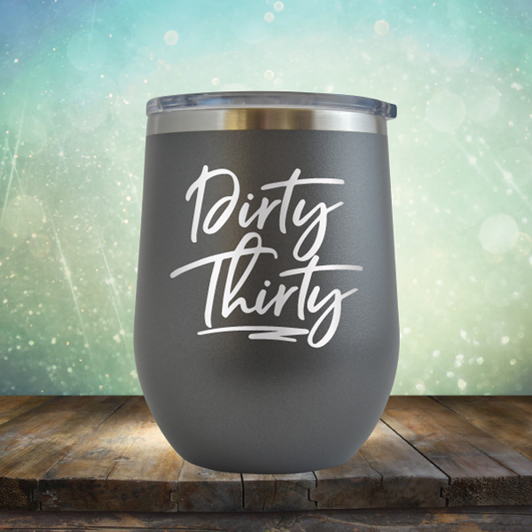 Dirty Thirty - Stemless Wine Cup