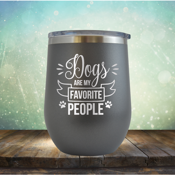 Dogs are my Favorite People - Stemless Wine Cup