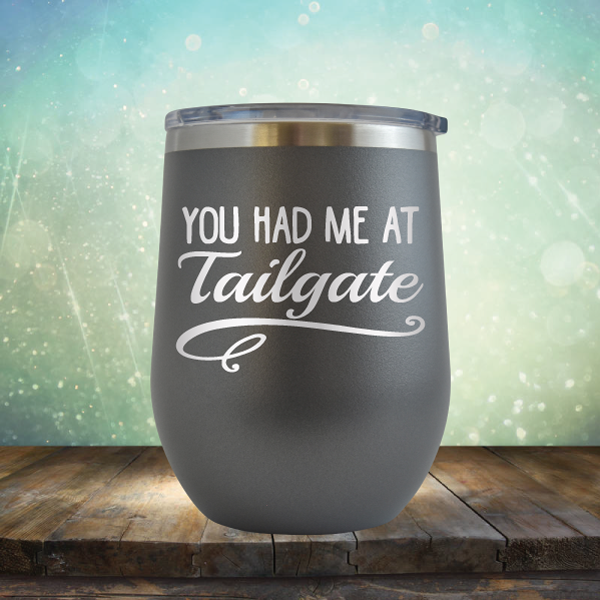 You Had Me At Tailgate - Stemless Wine Cup