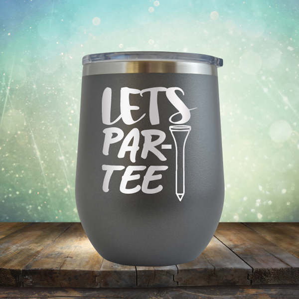 Let’s Par-Tee - Stemless Wine Cup