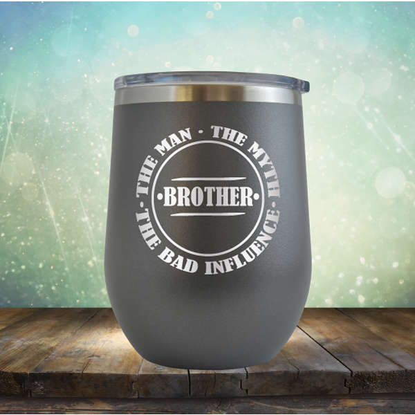 BROTHER - The Man, The Myth, The Influence - Stemless Wine Cup