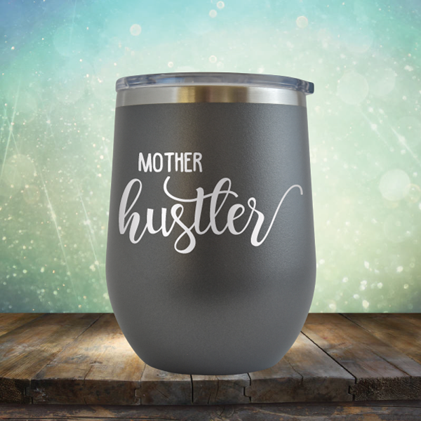 Mother Hustler - Stemless Wine Cup