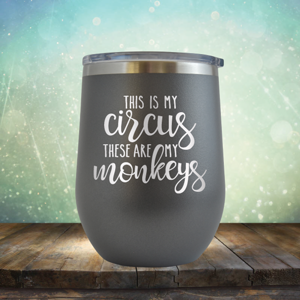 This is My Circus These are My Monkeys - Stemless Wine Cup