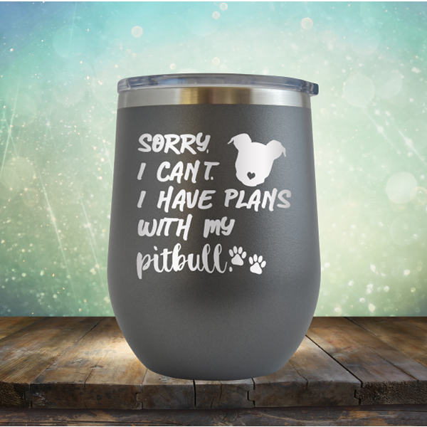 Sorry I Can&#39;t. I have Plans with my Pitbull - Stemless Wine Cup