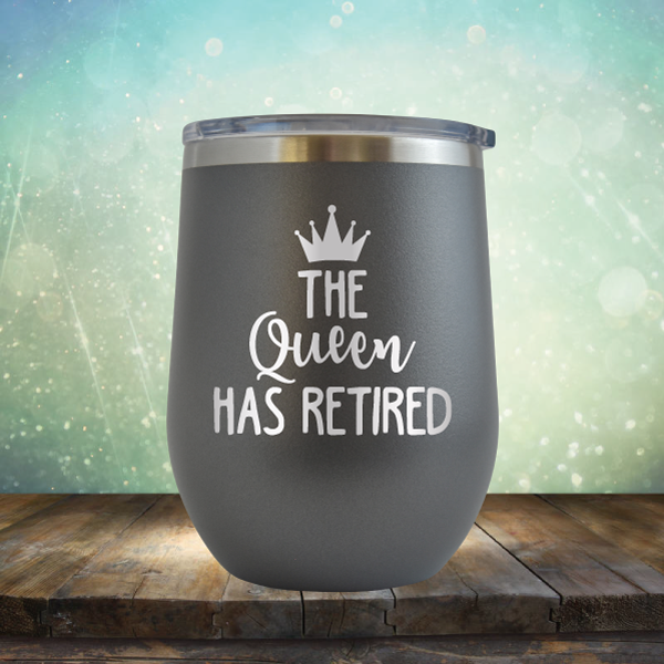 The Queen has Retired - Stemless Wine Cup