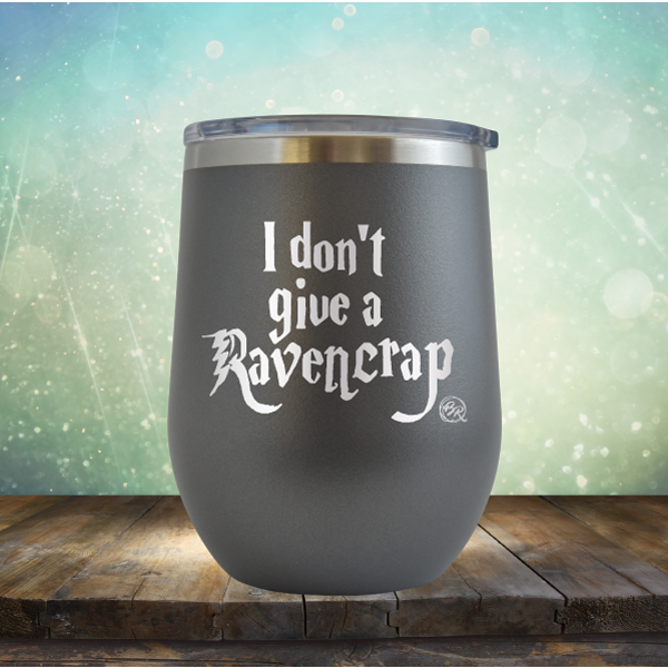 I Don&#39;t Give A Raven Crap - Stemless Wine Cup