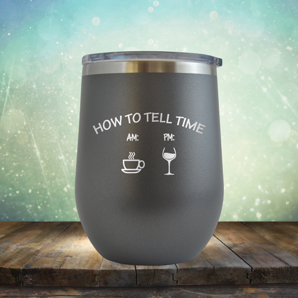 How to Tell Time, Coffee &amp; Wine - Stemless Wine Cup