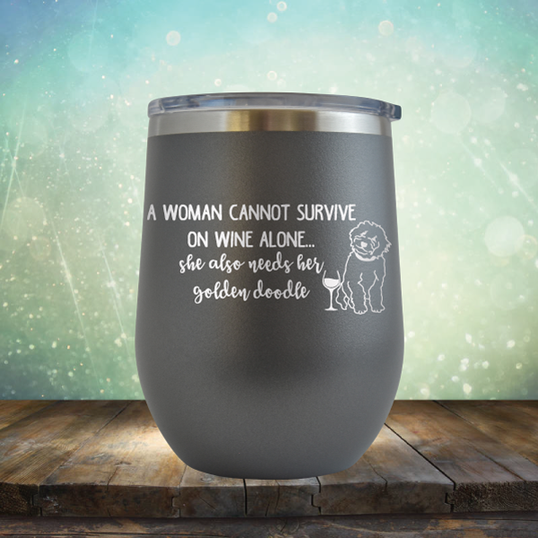 A Woman Cannot Survive on Wine Alone. She also needs her Golden Doodle - Stemless Wine Cup