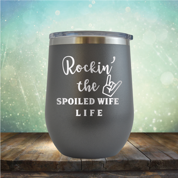 Rockin&#39; the Spoiled Wife Life - Stemless Wine Cup