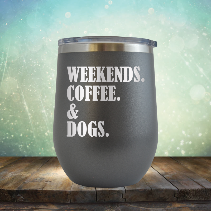 Weekends, Coffee &amp; Dogs - Stemless Wine Cup