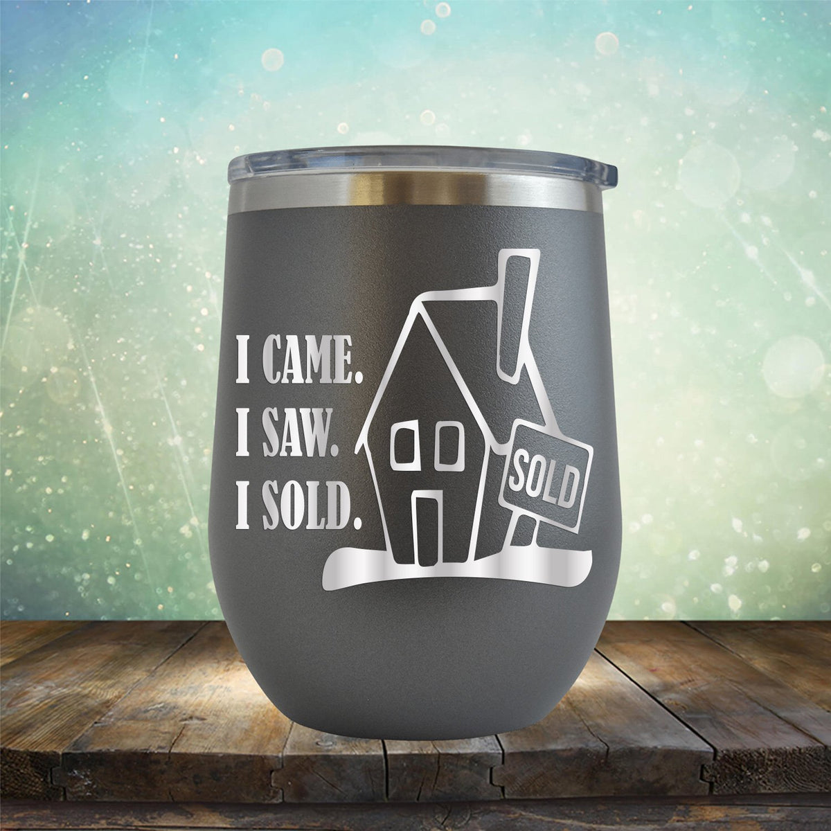 I Came I Saw I Sold - Stemless Wine Cup