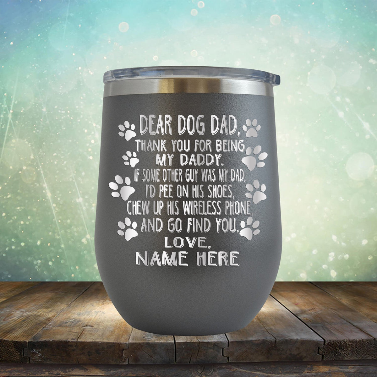 Dear Dog Dad Thank You For Being My Daddy - Stemless Wine Cup