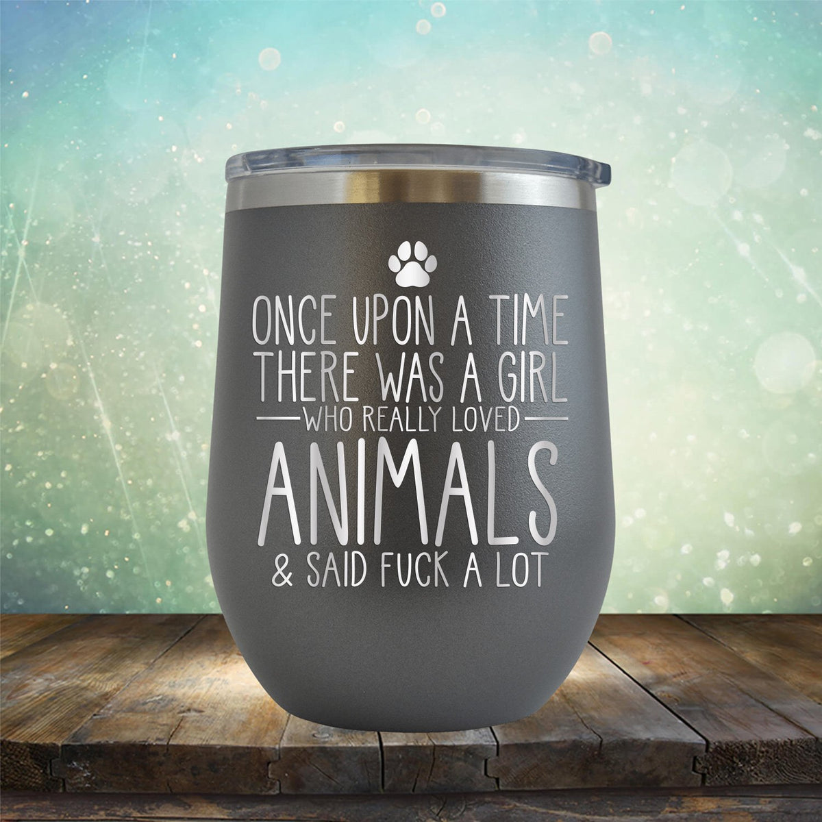 Once Upon A Time There Was A Girl Who Really Loved Animals &amp; Said Fuck A Lot - Stemless Wine Cup