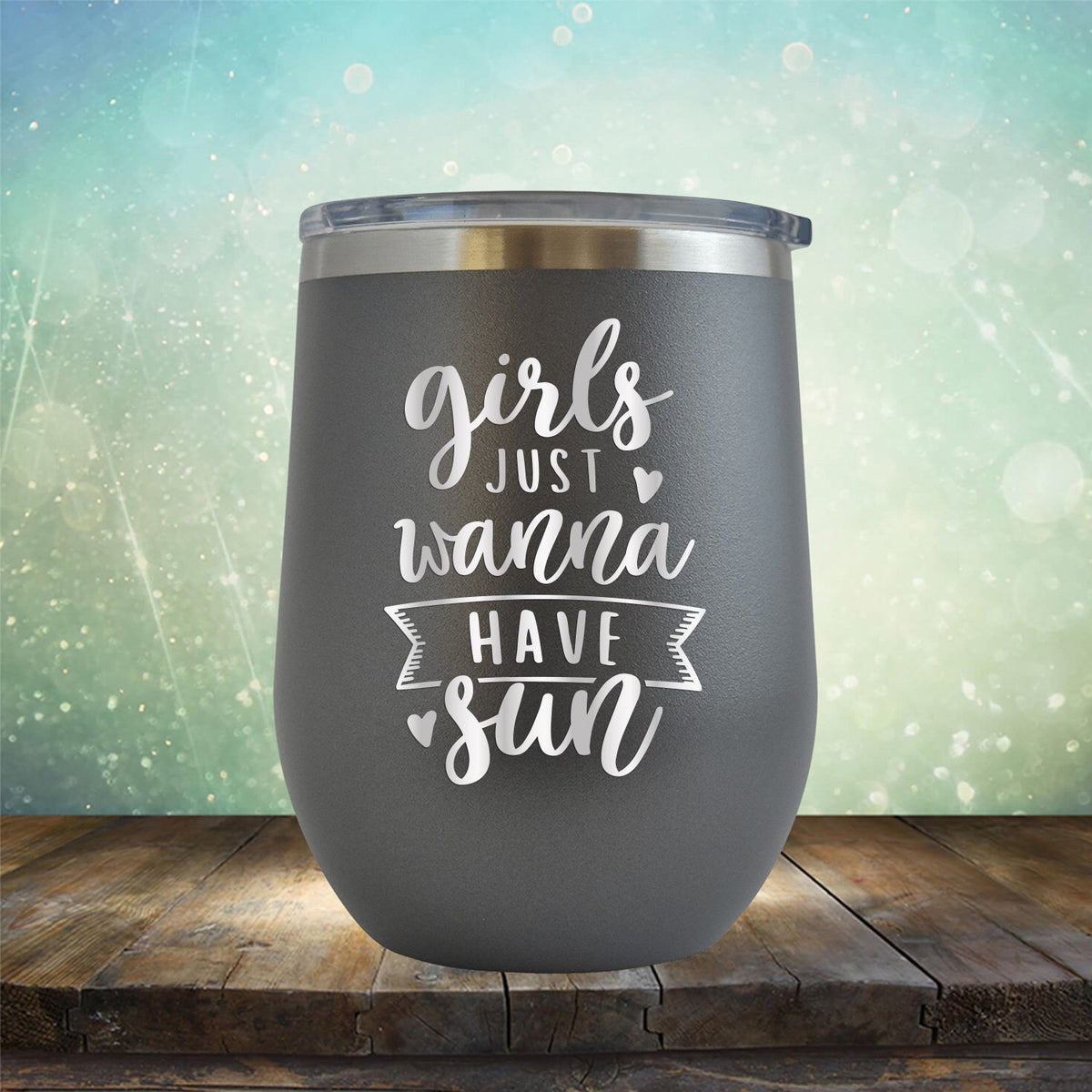 Girls Just Wanna Have Sun - Stemless Wine Cup