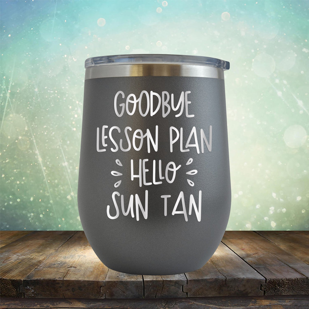 Goodbye Lesson Plan Hello Sun Tan - Stemless Wine Cup
