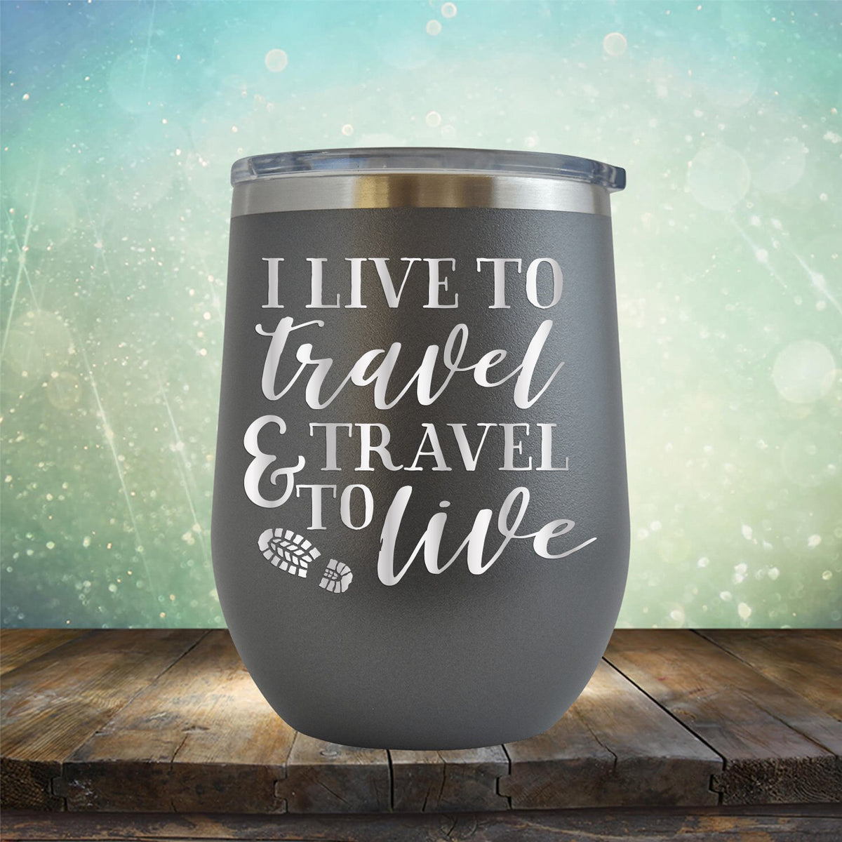 I Live to Travel &amp; Travel to Live - Stemless Wine Cup
