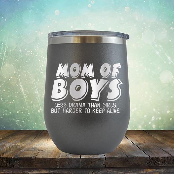 Mom Of Boys Less Drama Than Girls But Harder To Keep Alive - Stemless Wine Cup