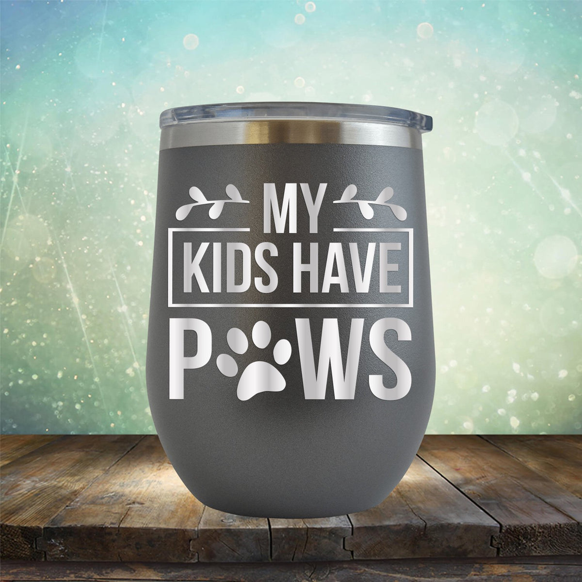 My Kids Have Paws - Stemless Wine Cup