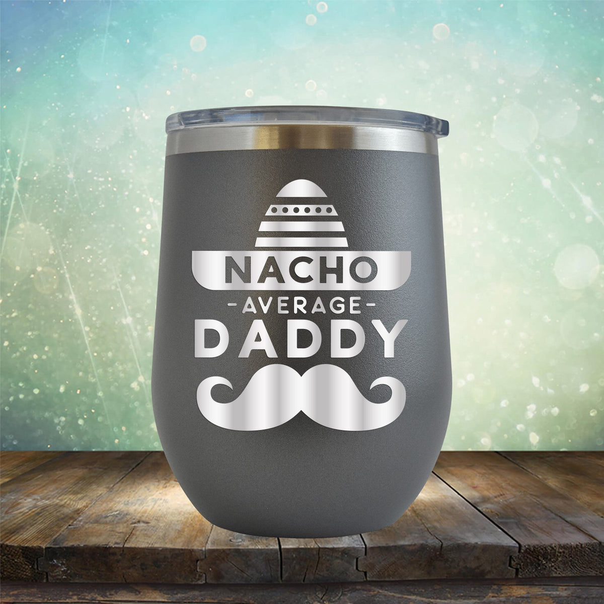 Nacho Average Daddy with Mustache - Stemless Wine Cup