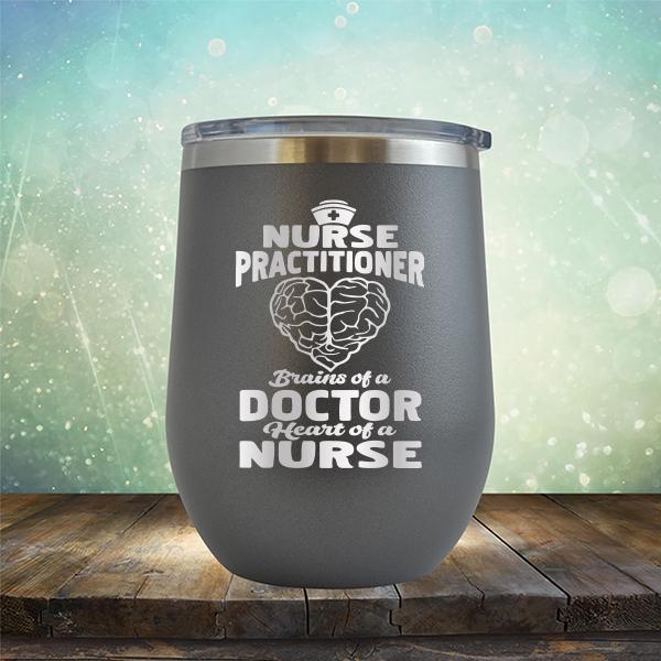 Nurse Practitioner Brains Of A Doctor Heart Of A Nurse - Stemless Wine Cup