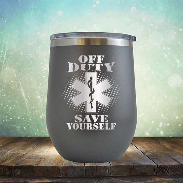 Off Duty Nurse Save Yourself - Stemless Wine Cup