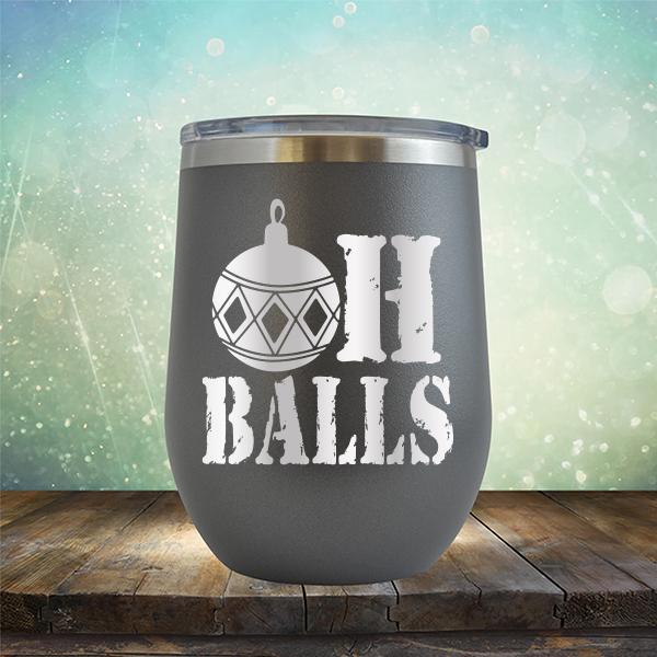 Oh Balls Christmas Ornament - Stemless Wine Cup