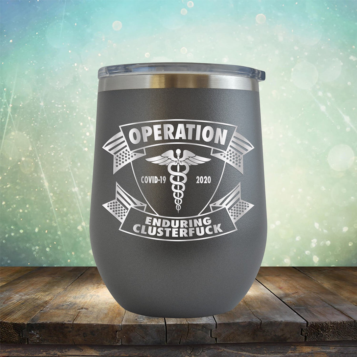 Operation Covid-19 2020 Enduring Clusterfuck - Stemless Wine Cup