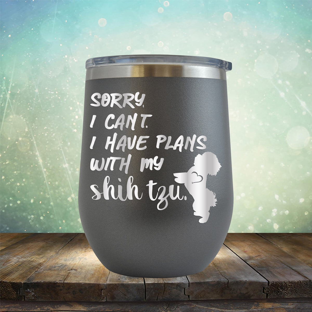 Sorry I Can&#39;t I Have Plans with My Shih Tzu - Stemless Wine Cup