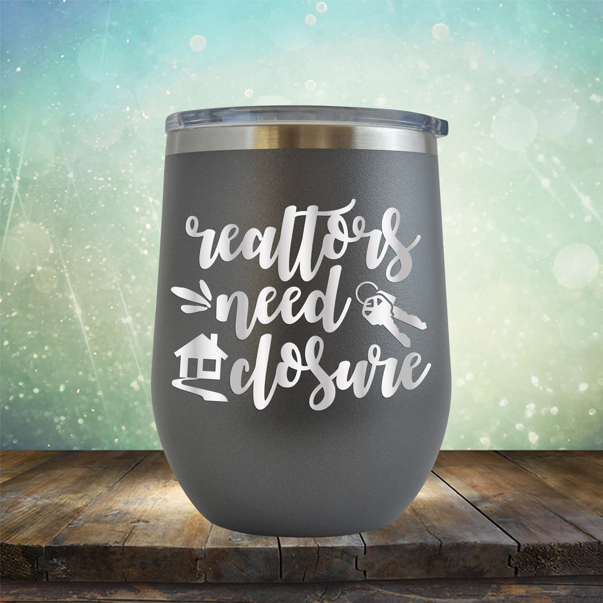 Realtors Need Closure - Wine Tumbler