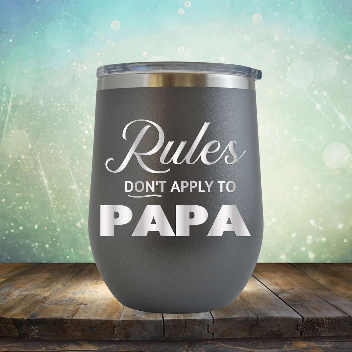 Rules Don&#39;t Apply To Papa - Stemless Wine Cup