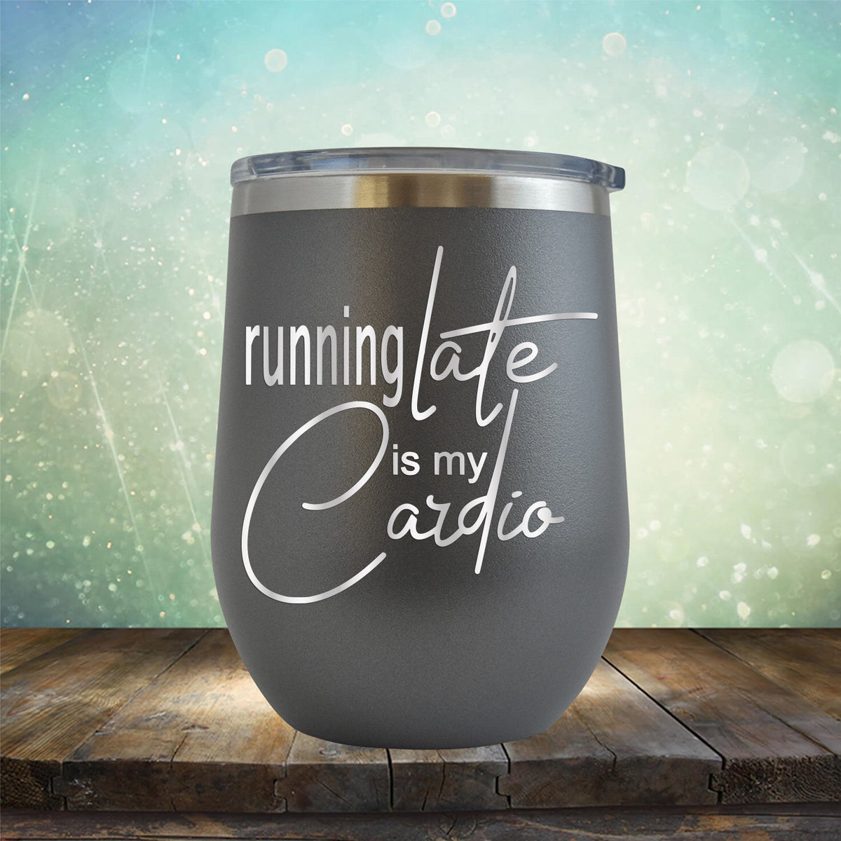 Running Late is My Cardio - Stemless Wine Cup